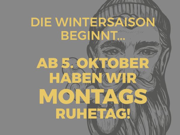 Ab 5. Oktober haben wir montags Ruhetag!